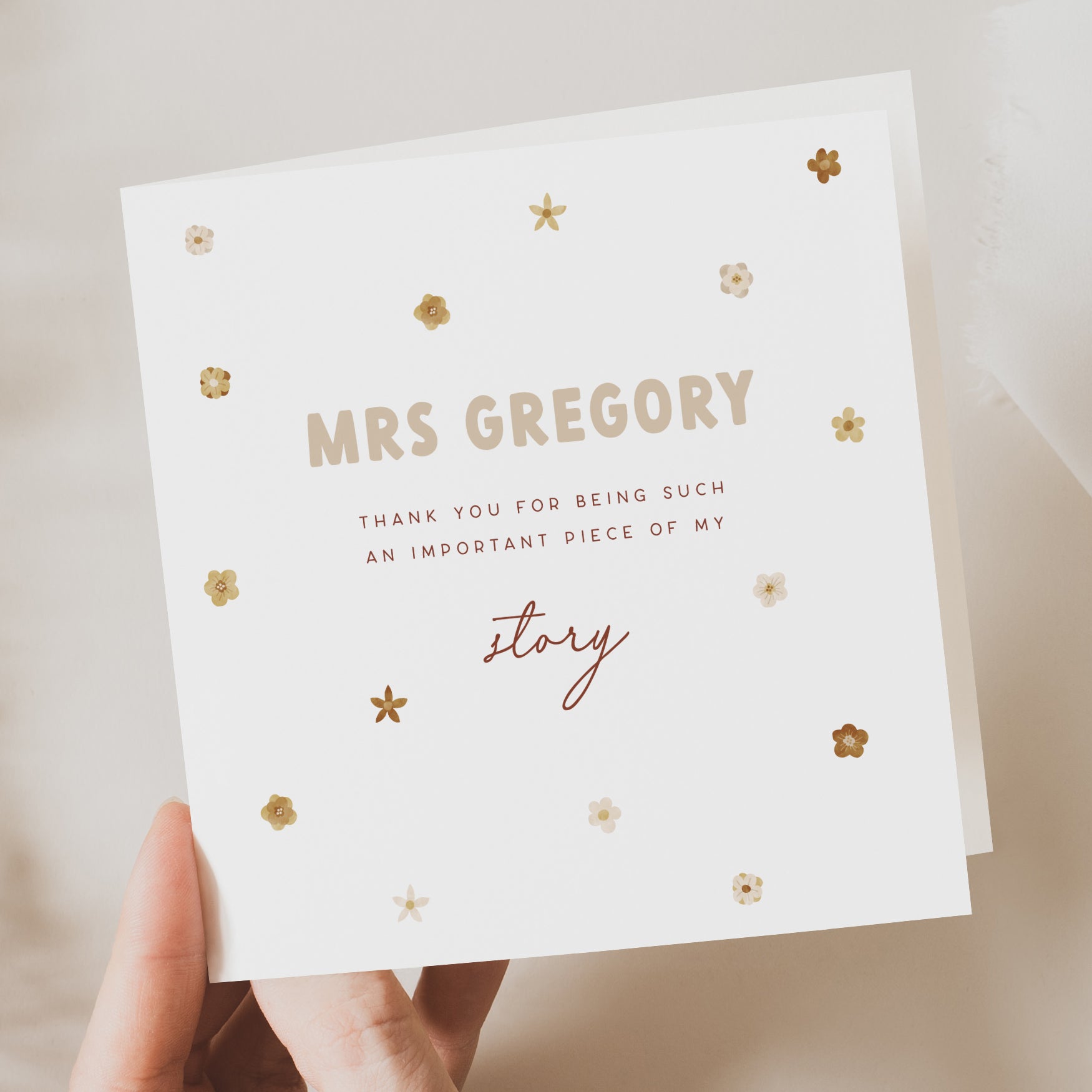 Personalised thank you teacher card featuring the name “Mrs Gregory” with floral accents and the phrase “Thank you for being such an important piece of my story.”